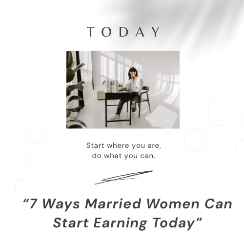 7 Ways Married Women Can Start Earning Today